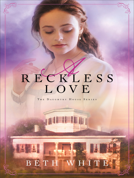 Title details for A Reckless Love by Beth White - Available